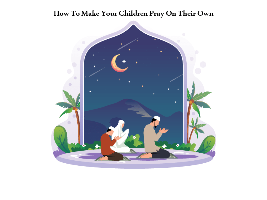 How To Make Your Children Pray On Their Own