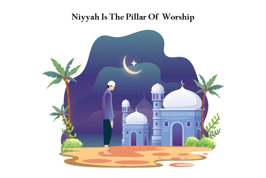 Niyyah the pillar of Islam