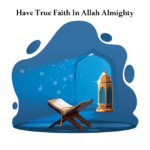 True Faith in Allah Almighty