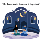 Why Learn Arabic Grammar is Important