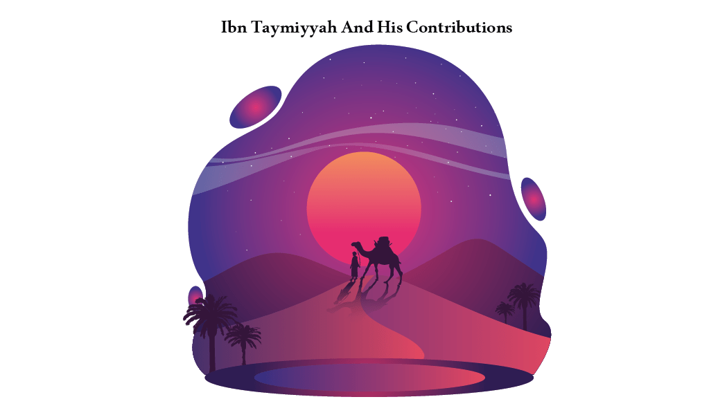 Ibn Taymiyyah And His Contributions