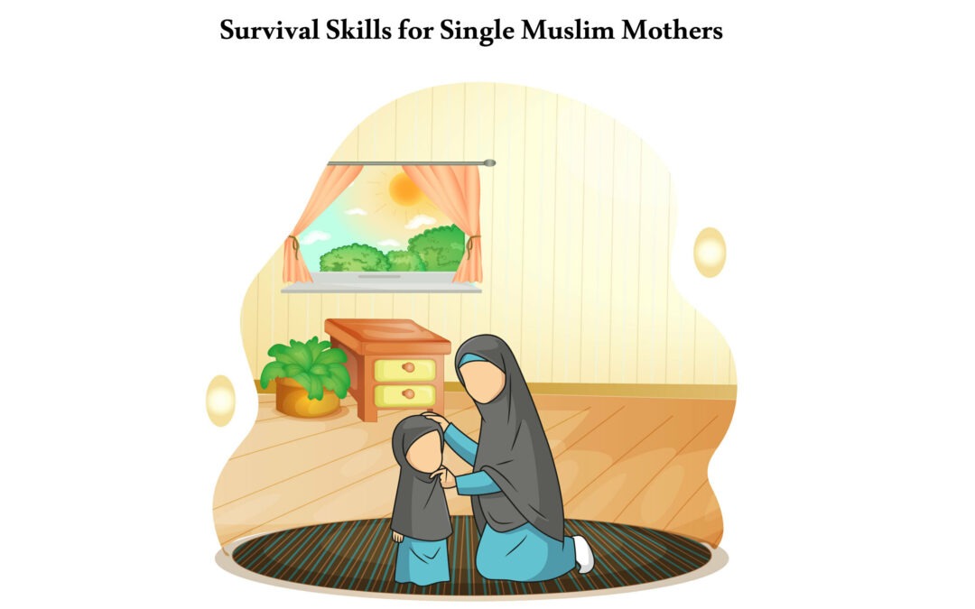 8 Best ways to improve your Survival Skills as Single Muslim Mother in North America