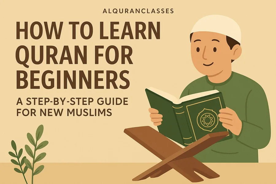 How to Learn Quran for Beginners: A Step-by-Step Guide for New Muslims